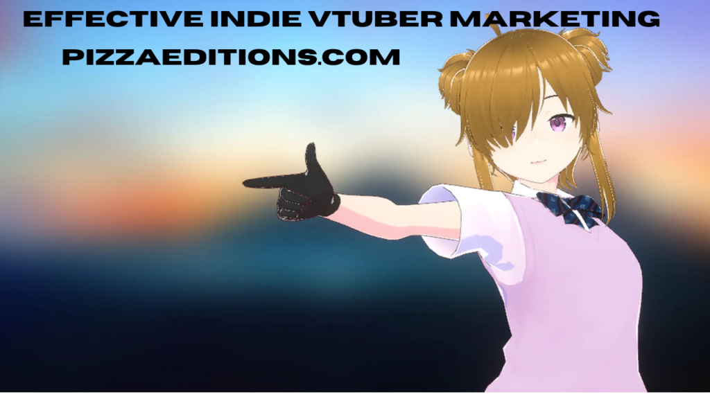 effective indie vtuber marketing